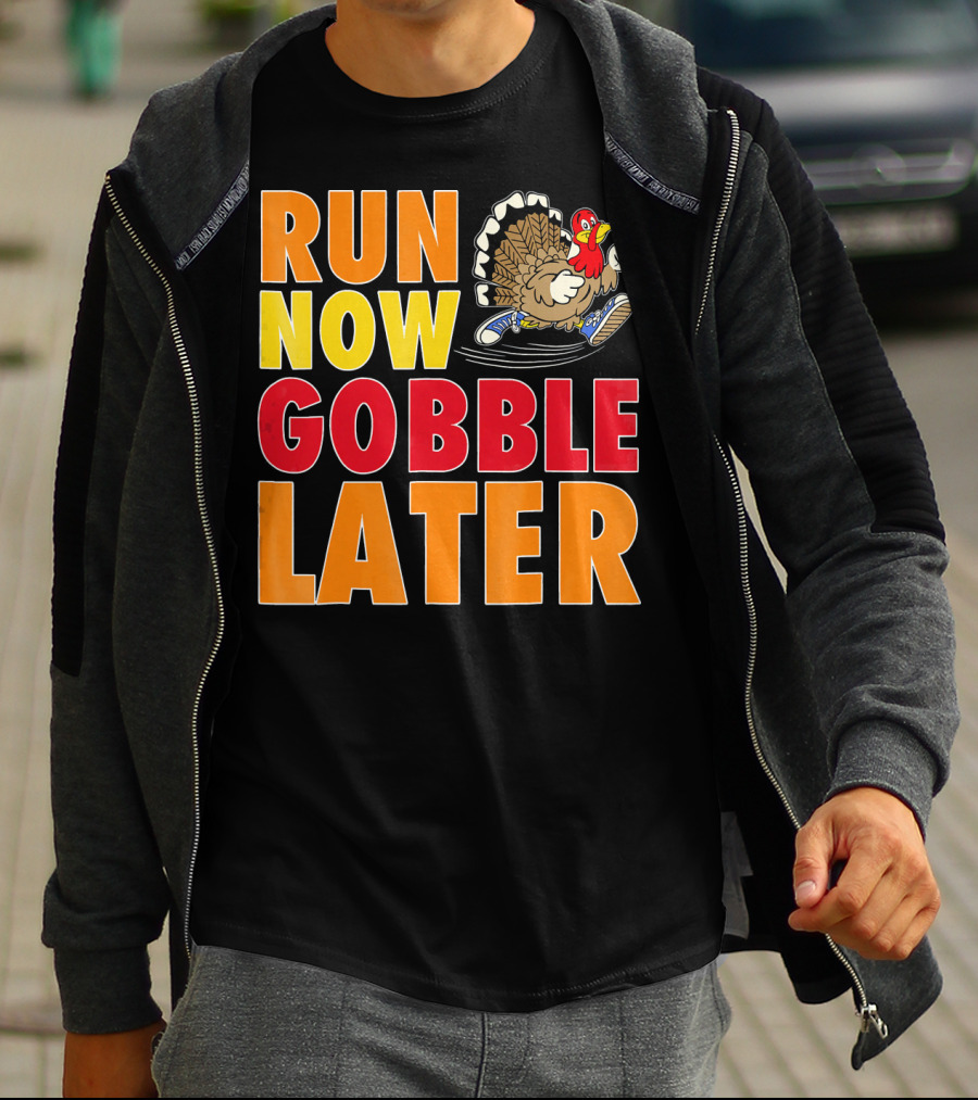 Run Now Gobble Later Turkey Running Shoes T-Shirt