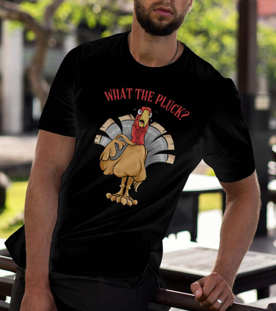 What The Pluck Funny Thanksgiving Turkey Character With Surprised Expression T-Shirt