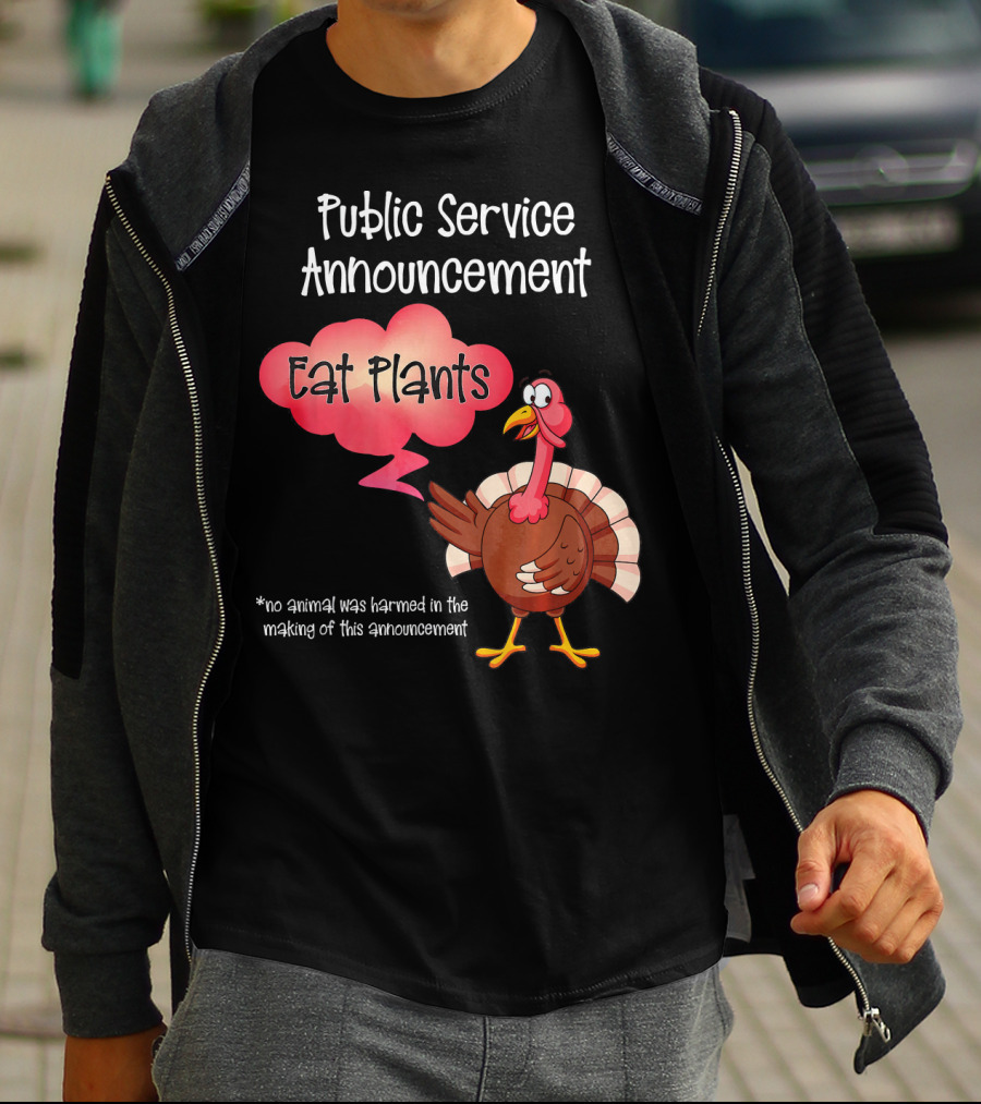 Public Service Announcement Eat Plants No Animal Harmed Funny Thanksgiving Turkey T-Shirt