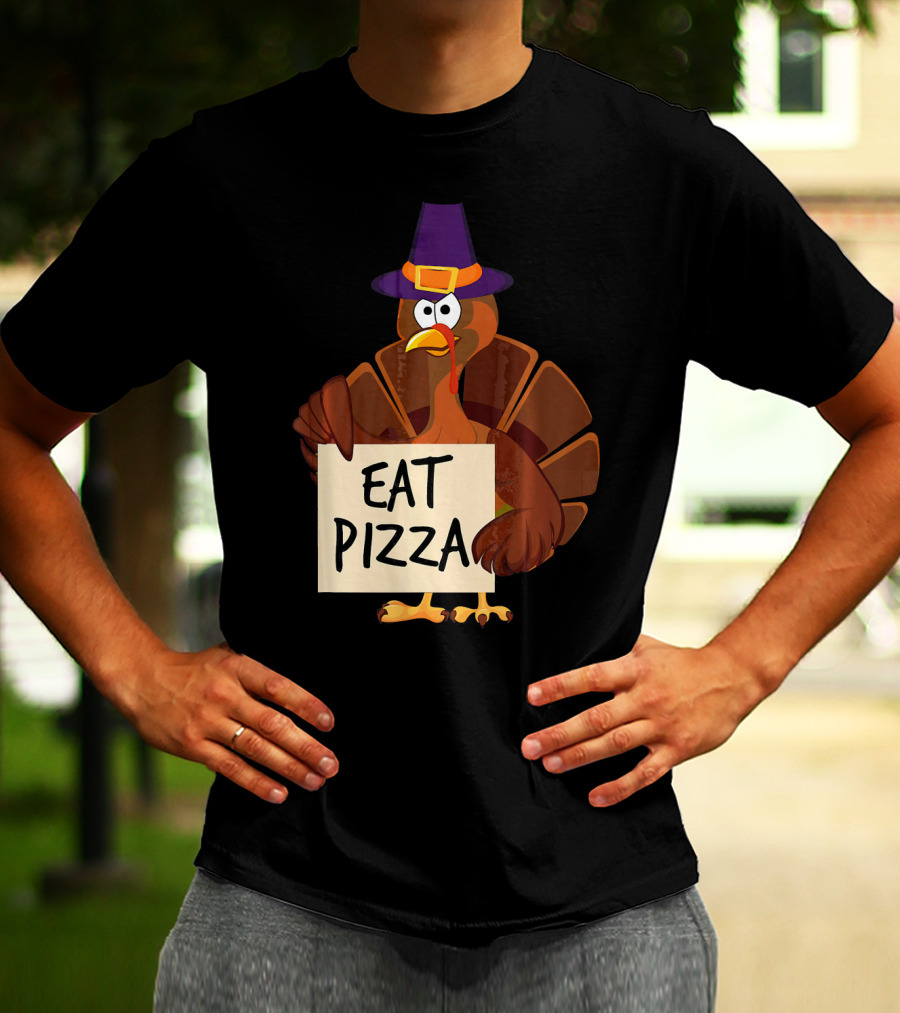 Eat Pizza Funny Turkey In Hat Happy T-Shirt