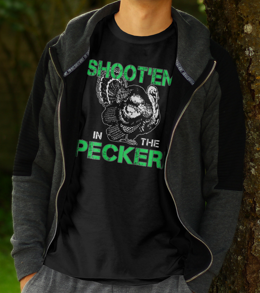SHOOTEM IN THE PECKER Turkey Hunting T-Shirt