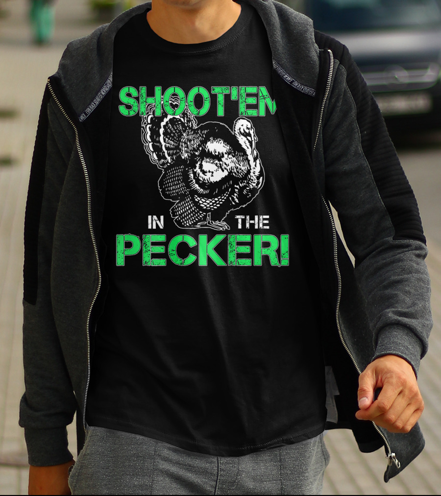 SHOOTEM IN THE PECKER Turkey Hunting T-Shirt