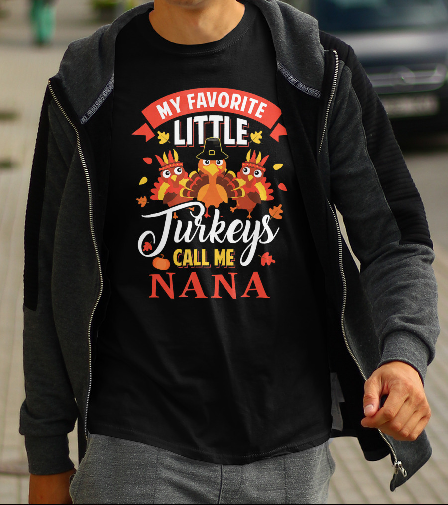 MY FAVORITE LITTLE TURKEYS CALL ME NANA T-Shirt