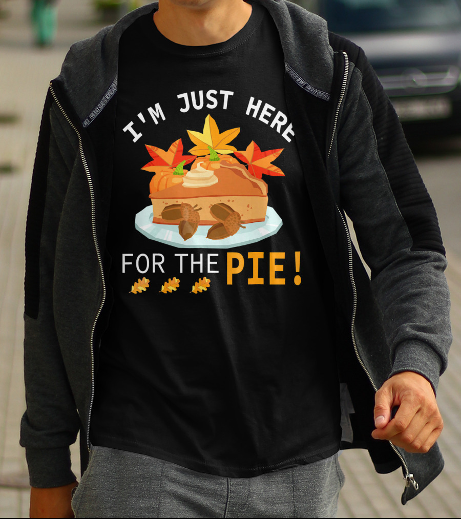 I'm Just Here For The Pie With Autumn Leaves And Acorns T-Shirt