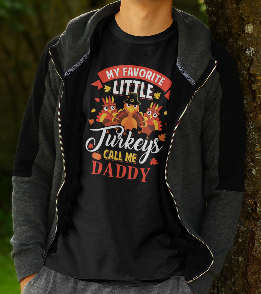 My Favorite Little Turkeys Call Me Daddy T-Shirt