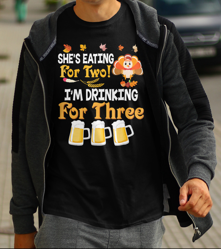 She's Eating For Two I'm Drinking For Three Thanksgiving Beer Turkey Fall Leaves T-Shirt
