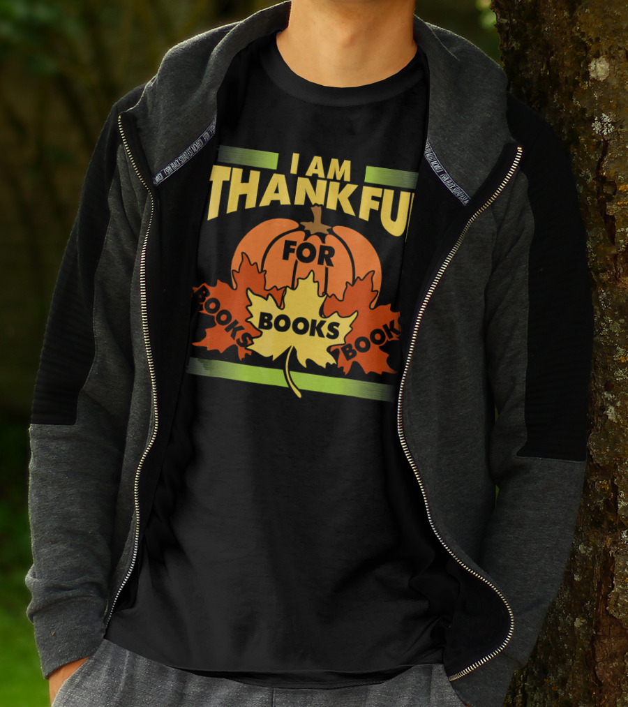 I Am Thankful For Books Thanksgiving Book Lover Librarian Reader T-Shirt