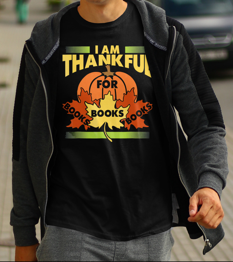 I Am Thankful For Books Thanksgiving Book Lover Librarian Reader T-Shirt
