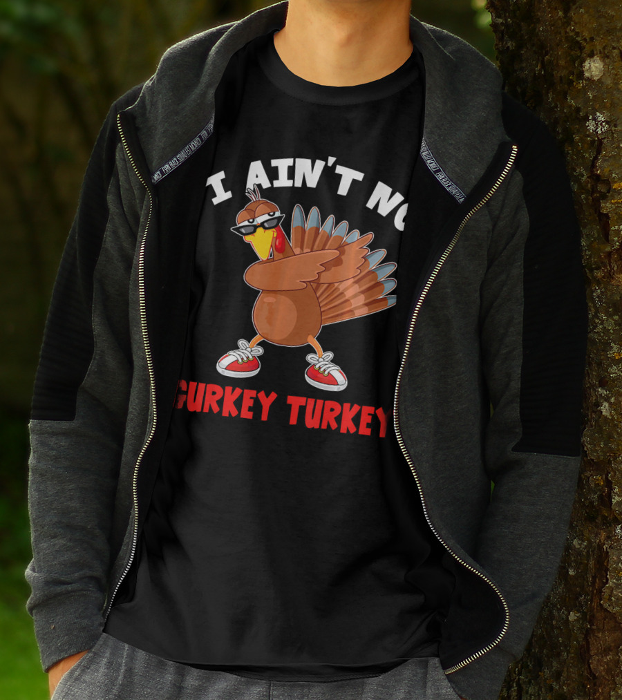 I Aint No Gurkey Turkey Sunglasses Sneakers Turkey T-Shirt
