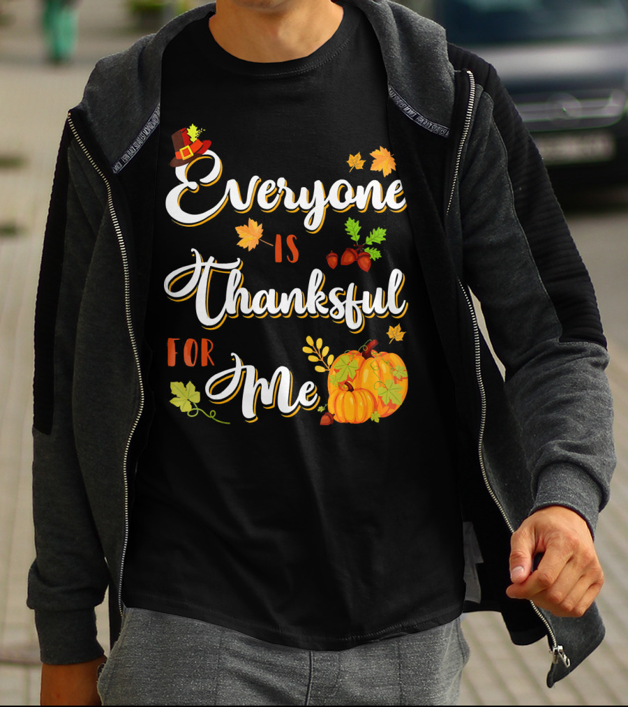 Thanksgiving Harvest Pumpkin Leaves Everyone Is Thankful For Me T-Shirt