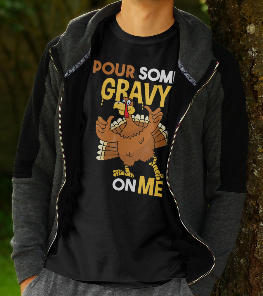 Funny Thanksgiving Cute Turkey Pour Some Gravy On Me T-Shirt