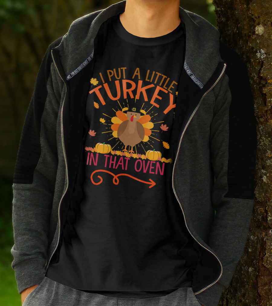 Thanksgiving Humor 'I Put A Little Turkey In That Oven' With Festive Autumn Leaves And Pumpkins T-Shirt