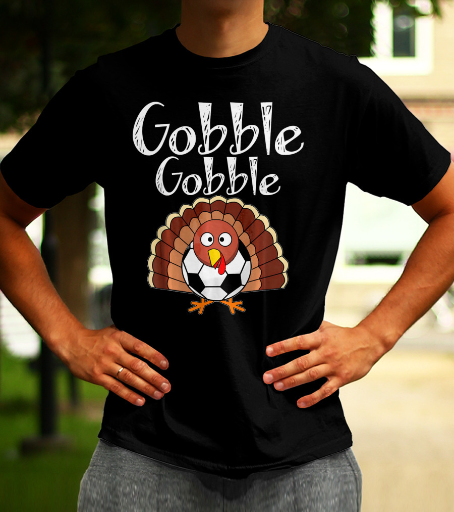 Gobble Gobble Thanksgiving Turkey Soccer T-Shirt
