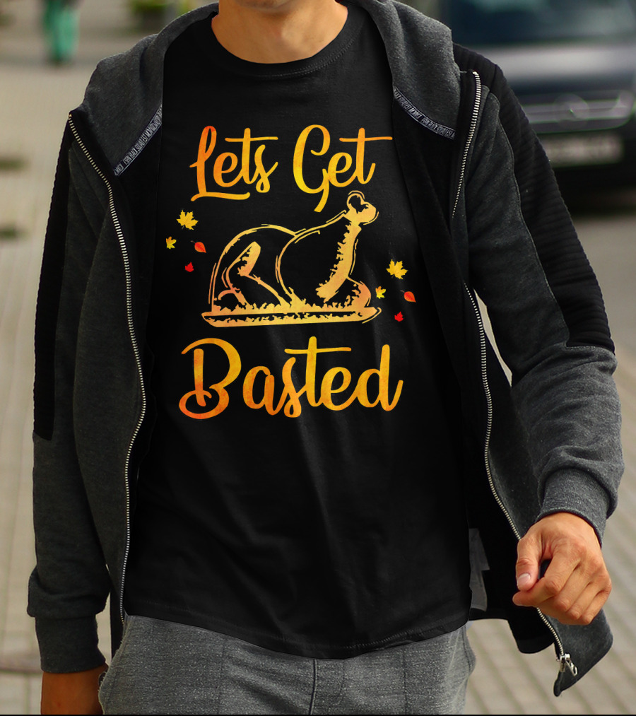 Lets Get Basted Thanksgiving Turkey Leaves T-Shirt