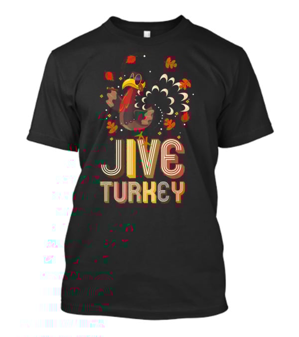 Jive Turkey Funny Thanksgiving Holiday T-Shirt