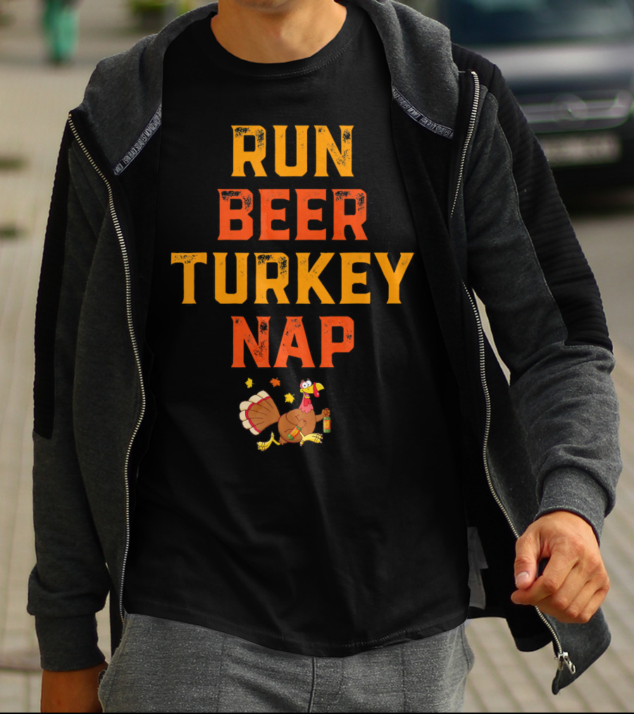 Run Beer Turkey Nap Funny Turkey Runner Thanksgiving Humor T-Shirt