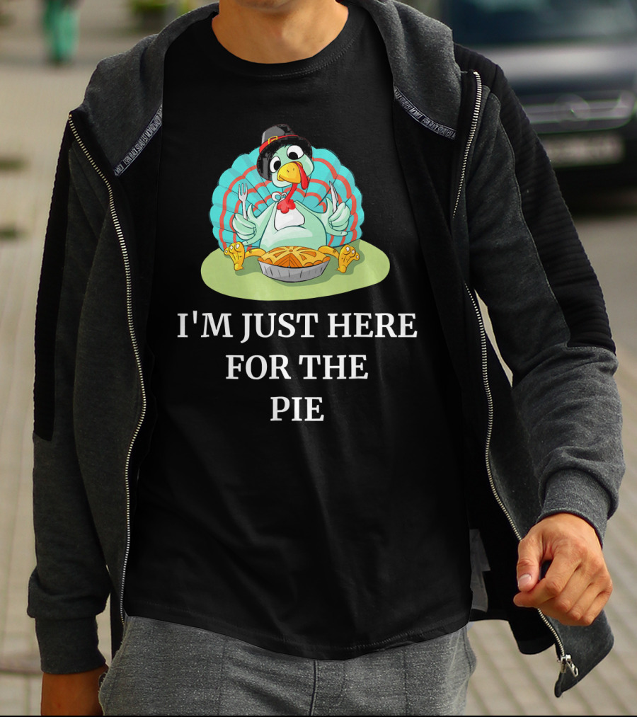I'm Just Here For The Pie Funny Thanksgiving Pumpkin Pie Turkey T-Shirt