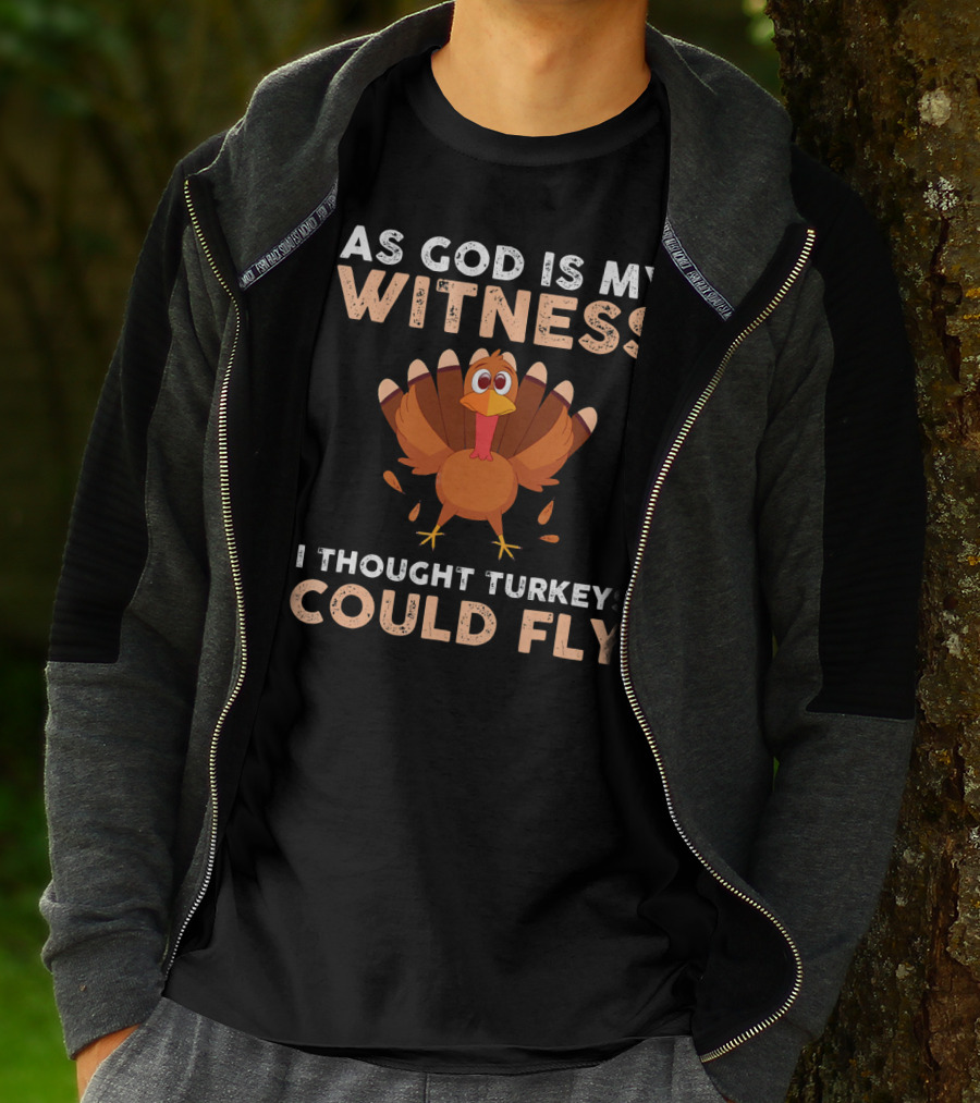 As God Is My Witness I Thought Turkeys Could Fly Gobble Gobble Turkey Joke Cute T-Shirt