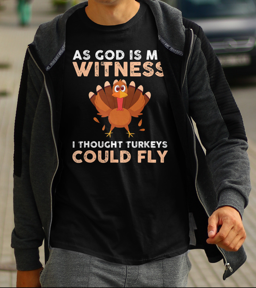 As God Is My Witness I Thought Turkeys Could Fly Gobble Gobble Turkey Joke Cute T-Shirt