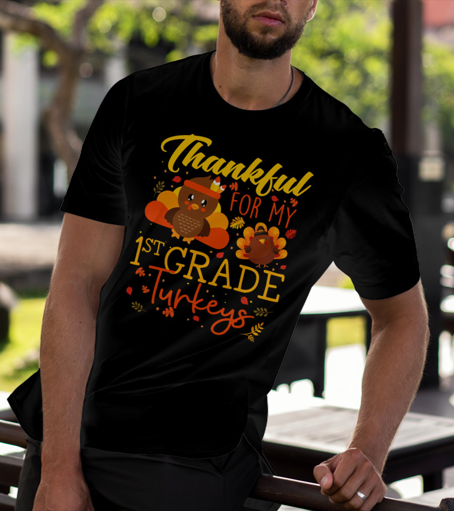 Thankful For My 1st Grade Turkeys Teacher Funny T-Shirt