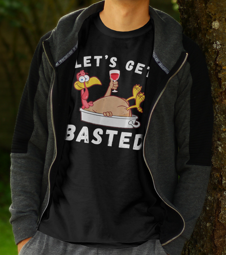 LET'S GET BASTED THANKSGIVING TURKEY WITH WINE LOVER T-Shirt
