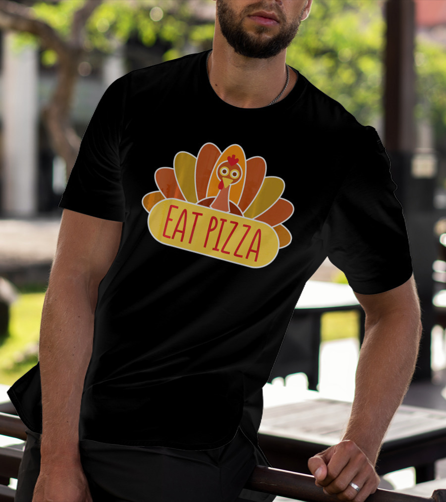 Eat Pizza Cute Thanksgiving Day Funny Turkey T-Shirt