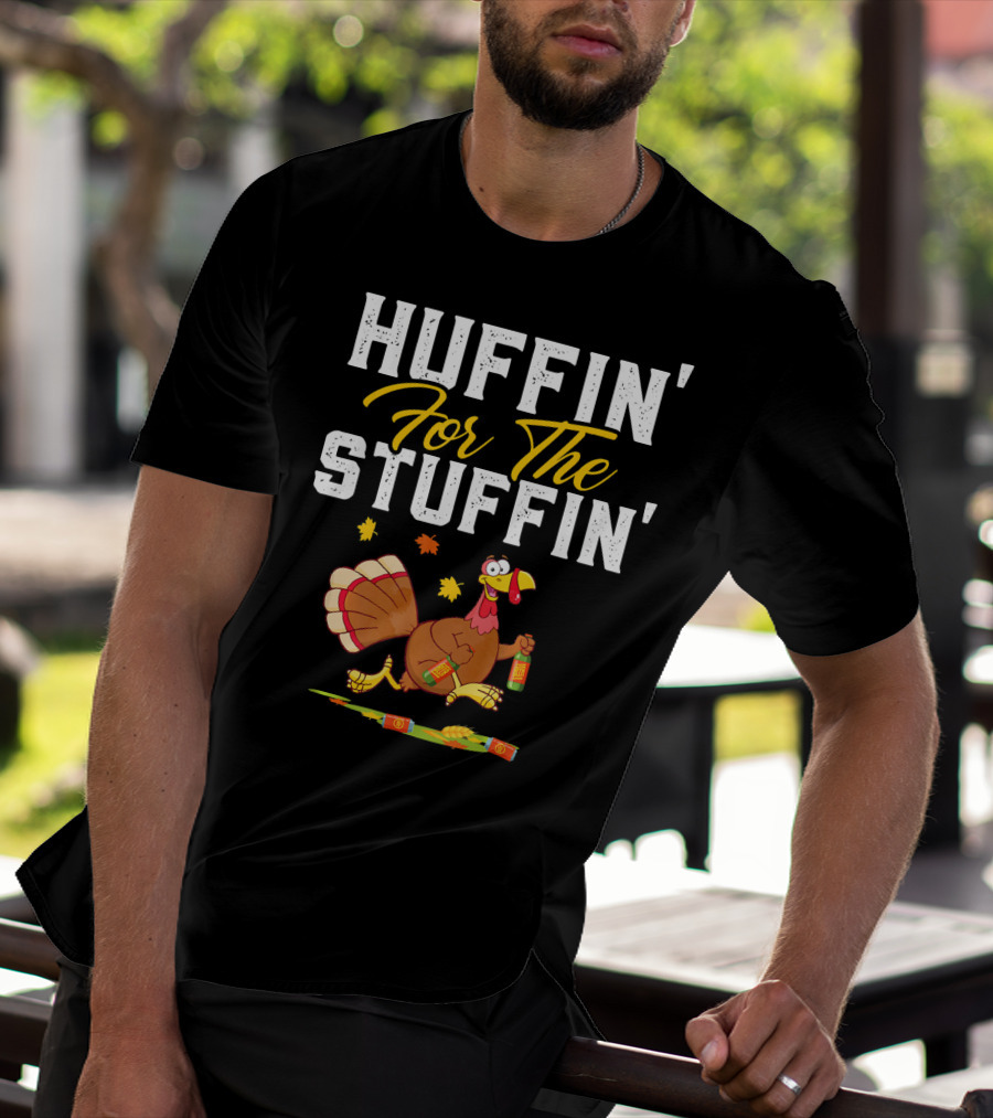 HUFFIN' FOR THE STUFFIN' Turkey Running With Beer And Leaves T-Shirt