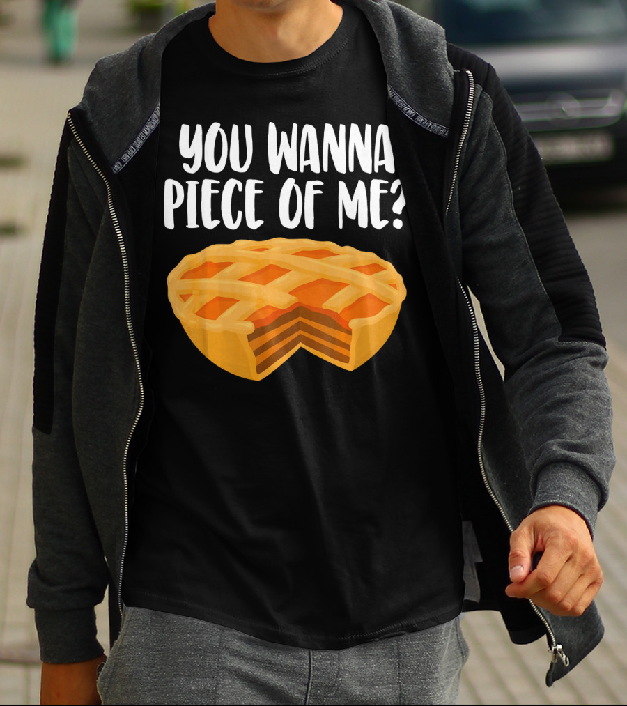 You Wanna Piece Of Me Thanksgiving Pumpkin Pie Joke T-Shirt