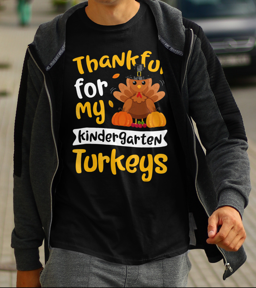 Thankful For My Kindergarten Turkeys Thanksgiving T-Shirt