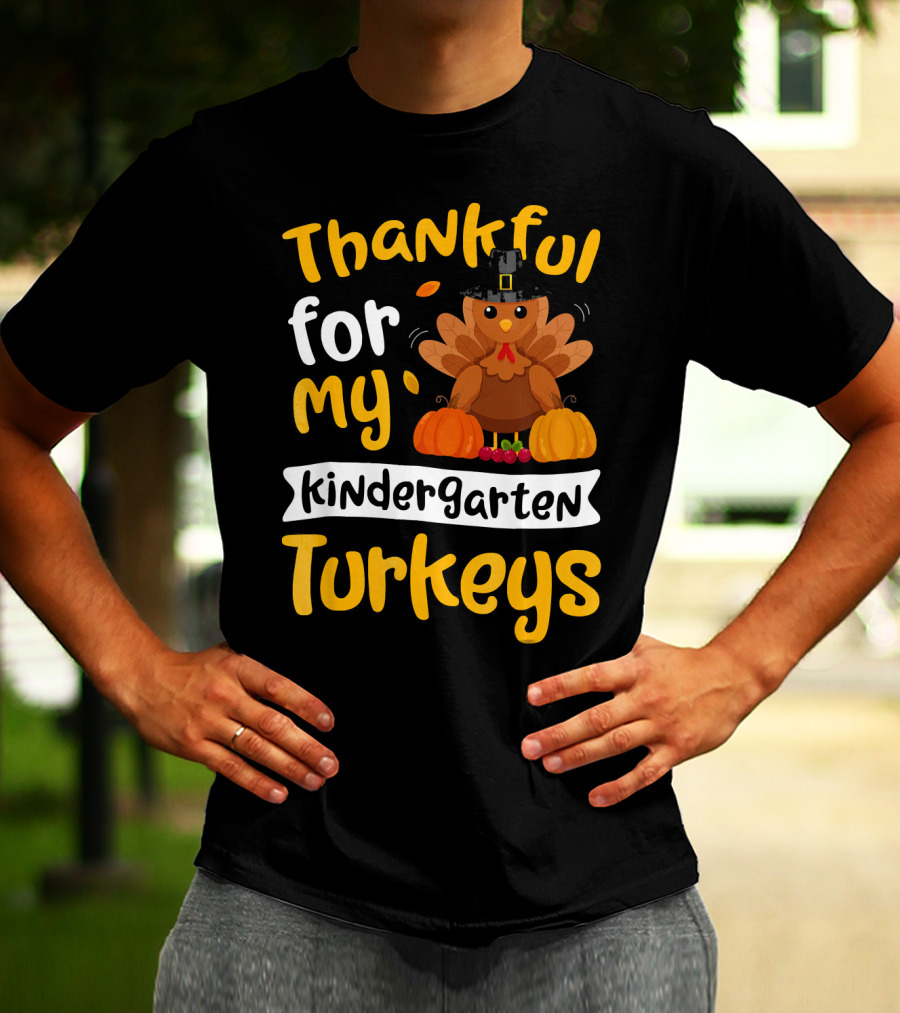 Thankful For My Kindergarten Turkeys Thanksgiving T-Shirt