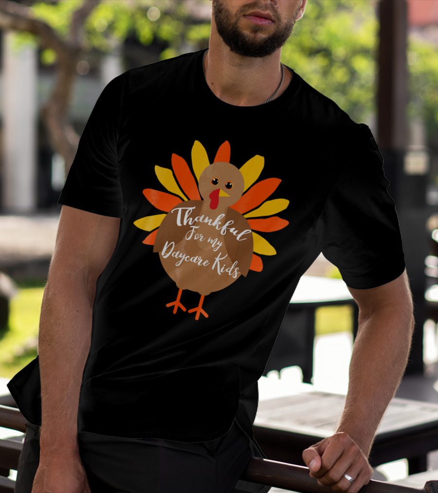Thankful For My Daycare Kids Thanksgiving Turkey T-Shirt