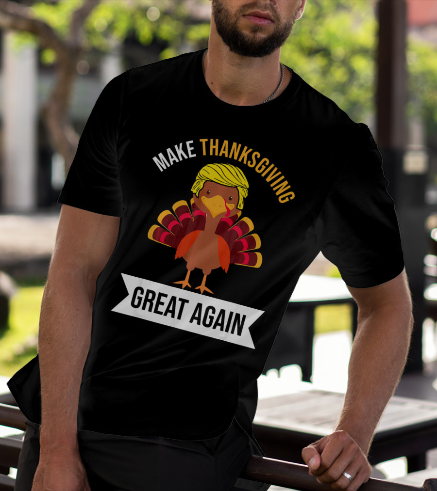 Make Thanksgiving Great Again Funny Turkey With Yellow Hairstyle T-Shirt