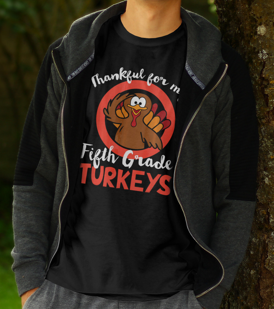 Thankful For My Fifth Grade Turkeys T-Shirt