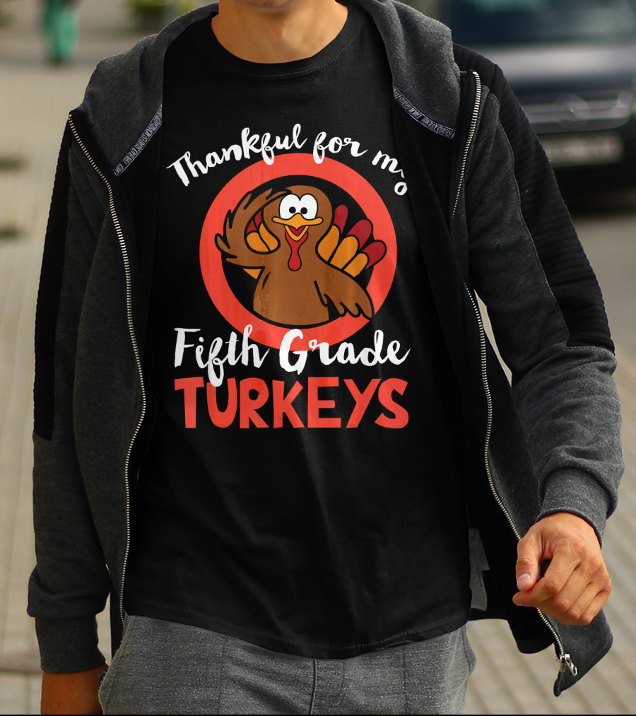 Thankful For My Fifth Grade Turkeys T-Shirt