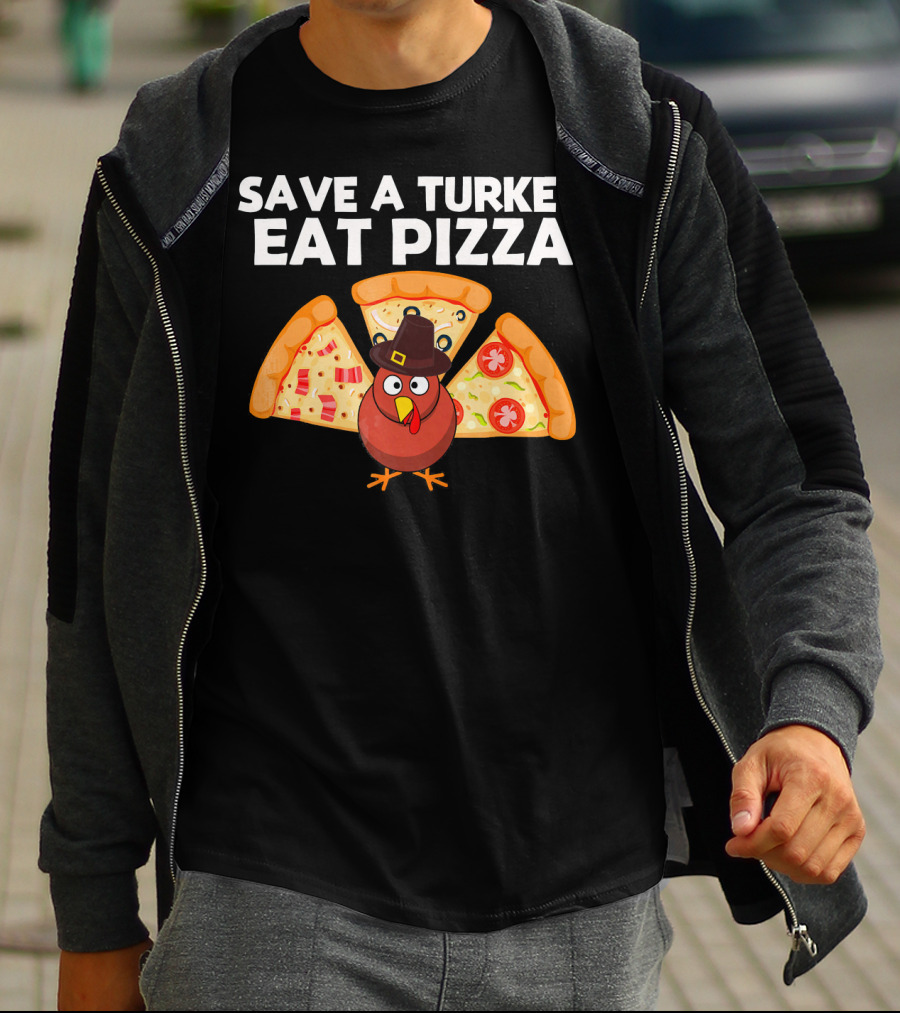 Save A Turkey Eat Pizza Pilgrim Turkey With Pizza Wings T-Shirt