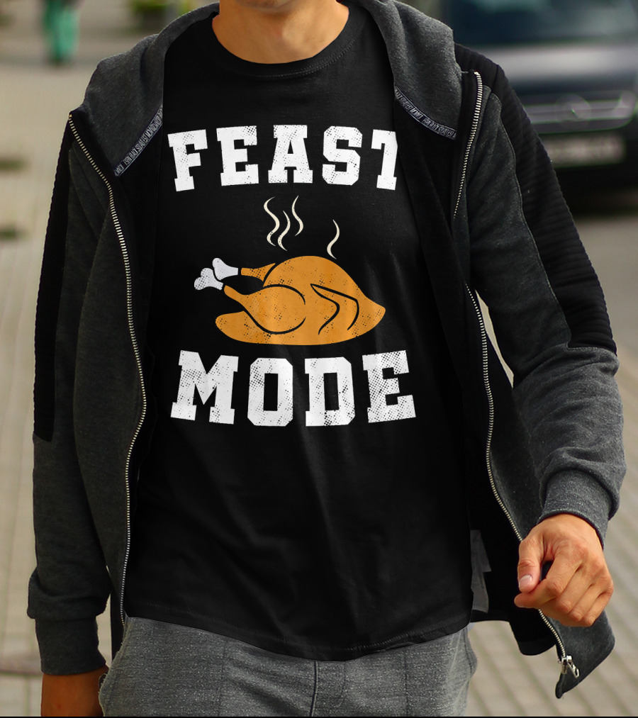 Feast Mode Turkey Funny Happy Thanksgiving T-Shirt
