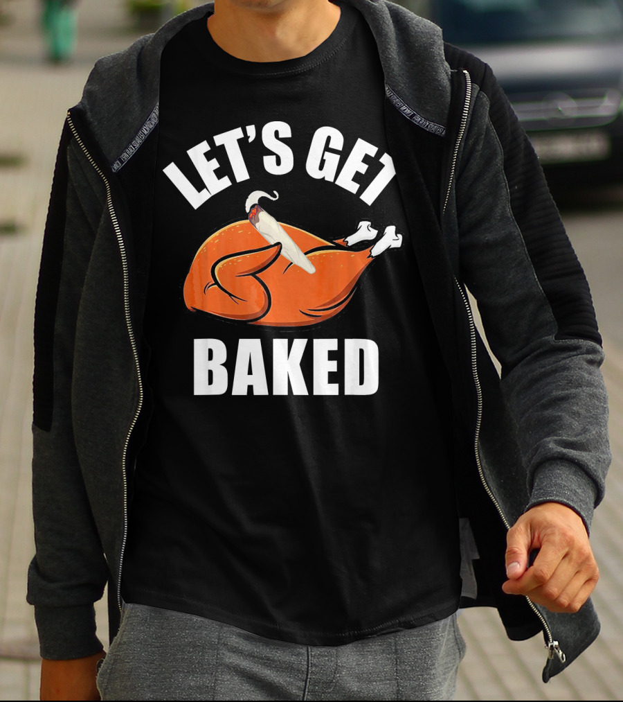 Mens Womens Funny Let's Get Baked Turkey Thanksgiving Humor T-Shirt
