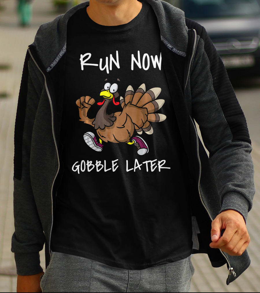 Run Now Gobble Later Funny Turkey Jogging Thanksgiving T-Shirt