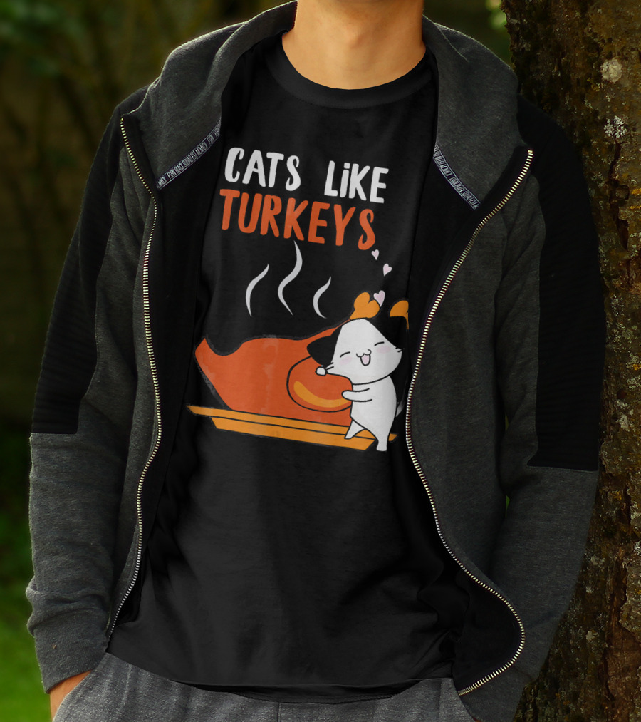 Cats Like Turkeys Funny Thanksgiving Cats And Turkey T-Shirt
