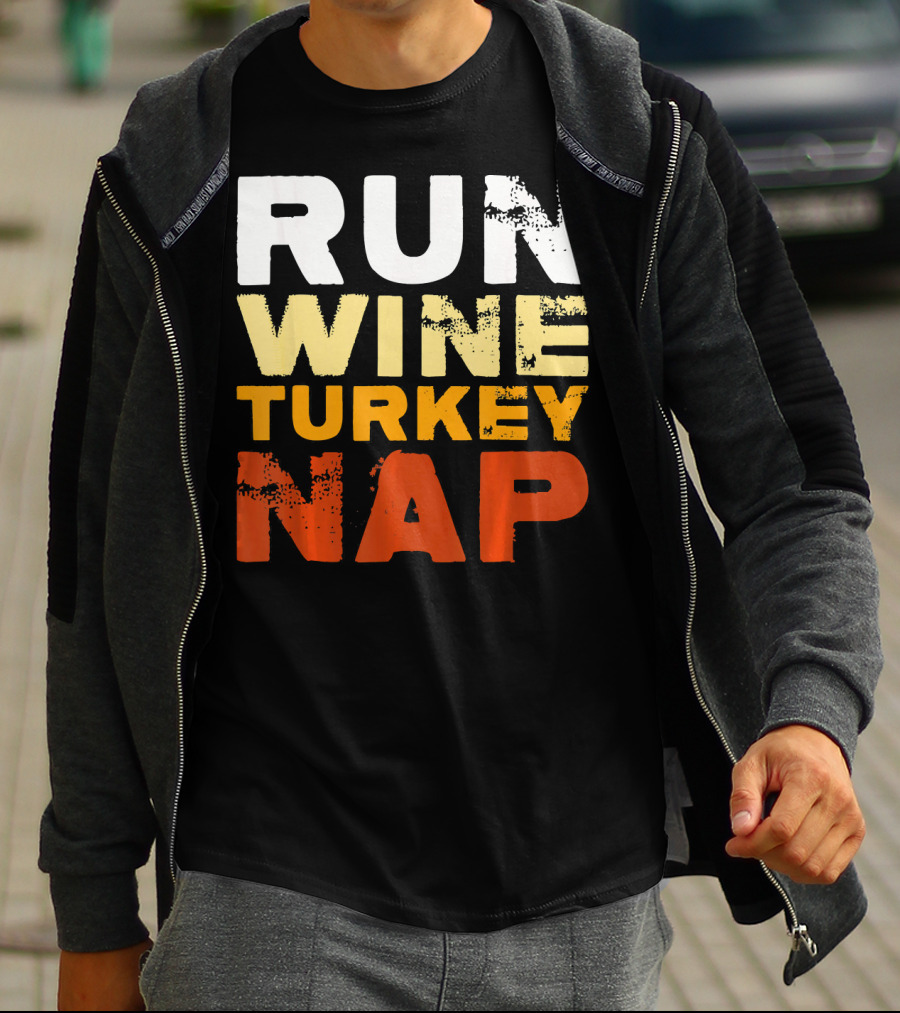 Run Wine Turkey Nap Thanksgiving Humor T-Shirt