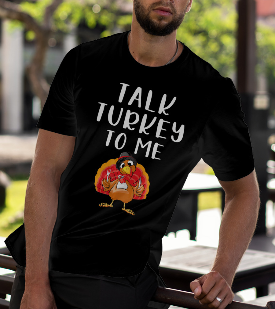Talk Turkey To Me Thanksgiving Humor Turkey Holding Utensils T-Shirt