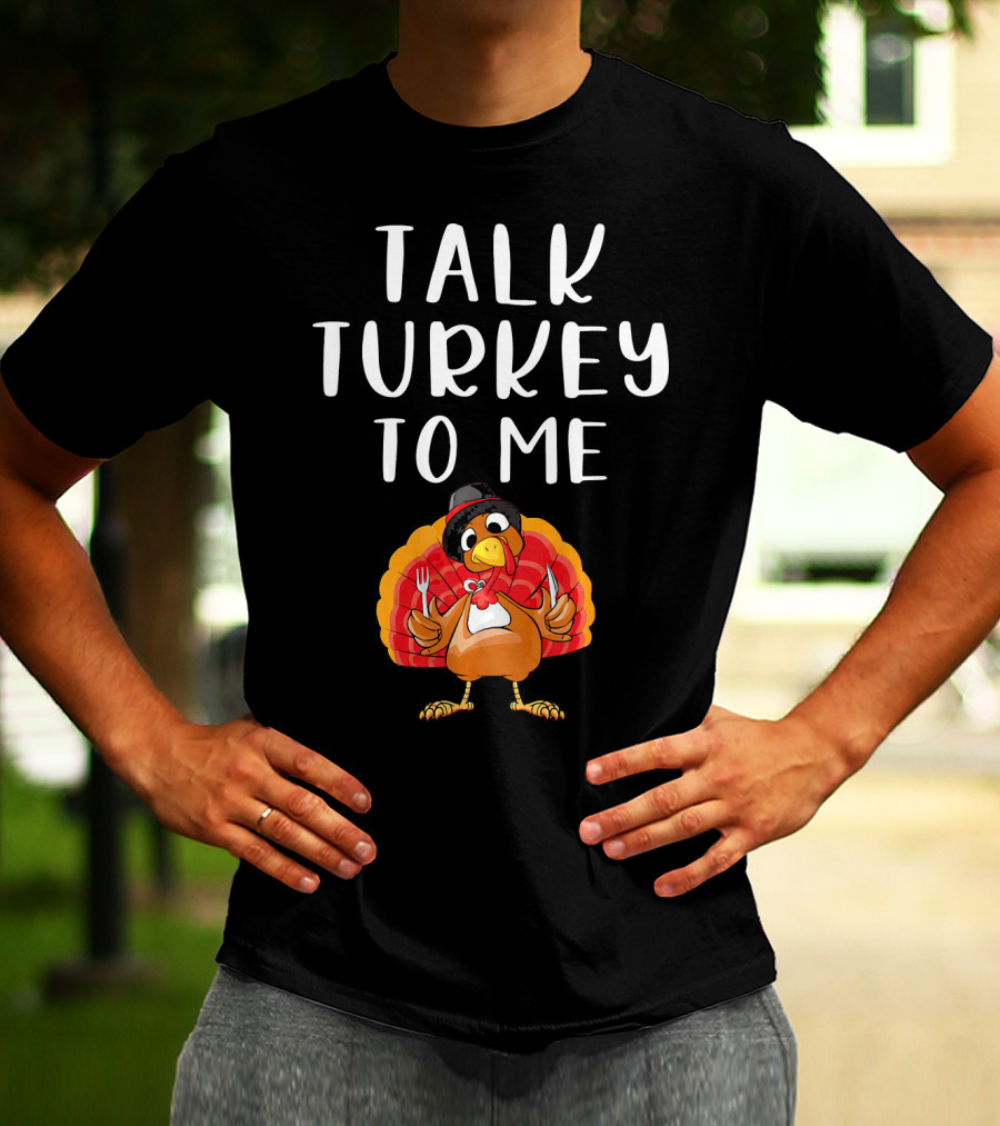 Talk Turkey To Me Thanksgiving Humor Turkey Holding Utensils T-Shirt