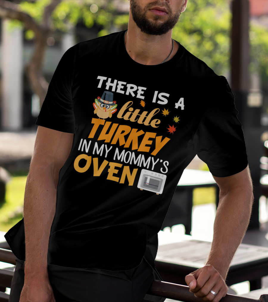 There Is A Little Turkey In My Mommy's Oven Thanksgiving Pregnancy Announcement T-Shirt