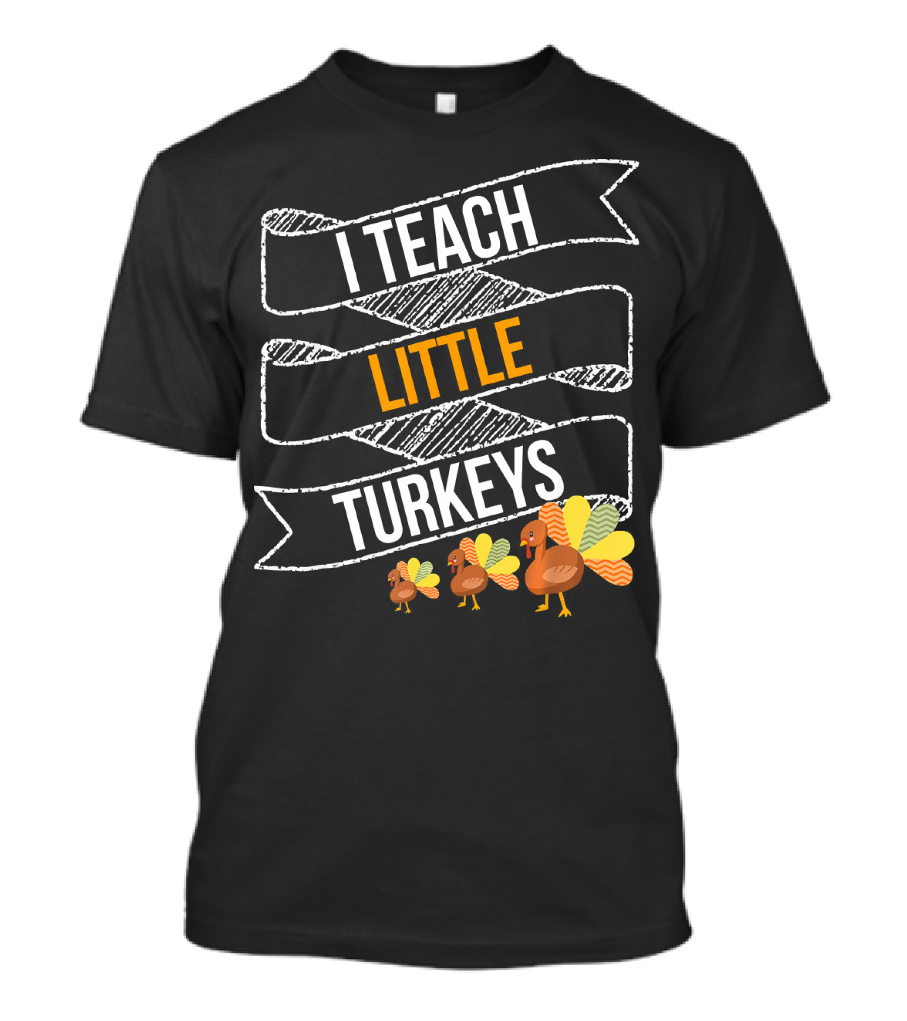 I Teach Little Turkeys Thanksgiving Teacher Humor T-Shirt