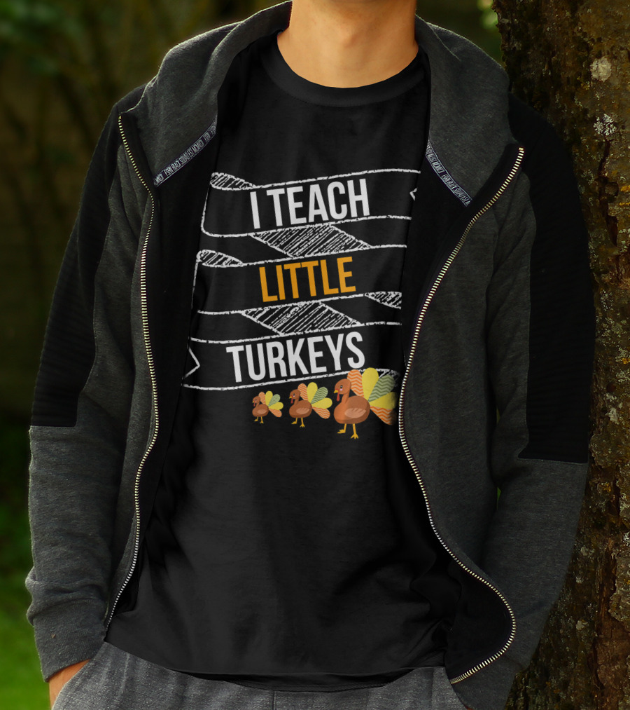 I Teach Little Turkeys Thanksgiving Teacher Humor T-Shirt