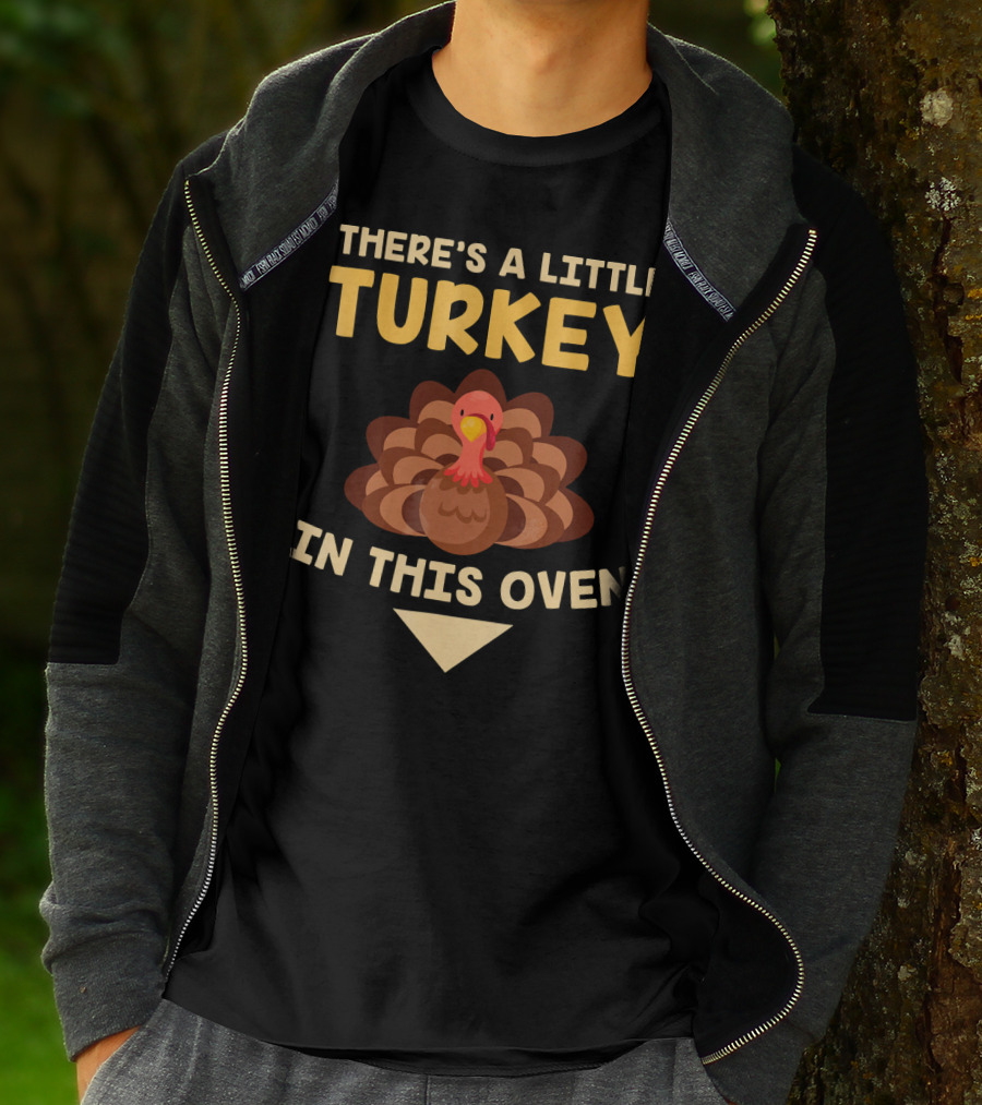 There's A Little Turkey In This Oven Turkey T-Shirt