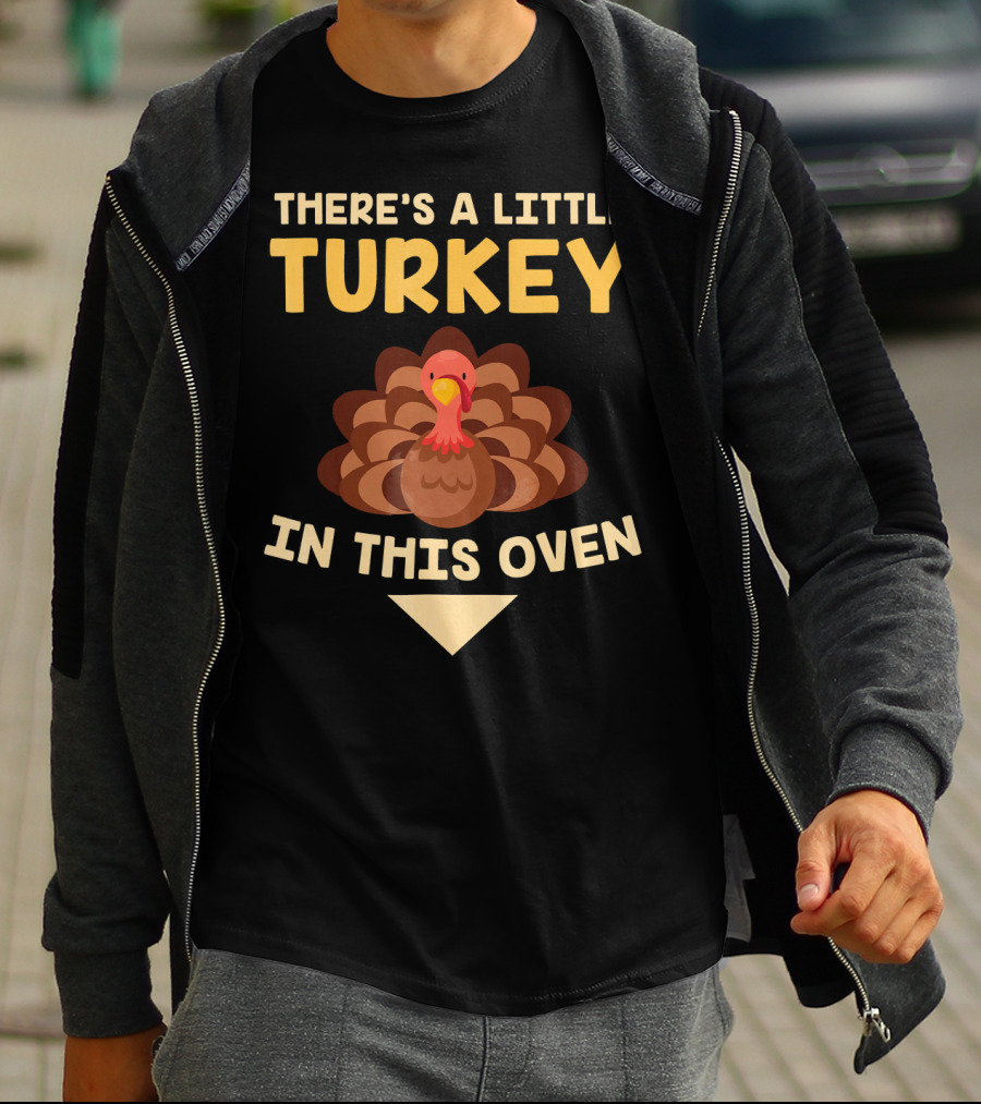There's A Little Turkey In This Oven Turkey T-Shirt