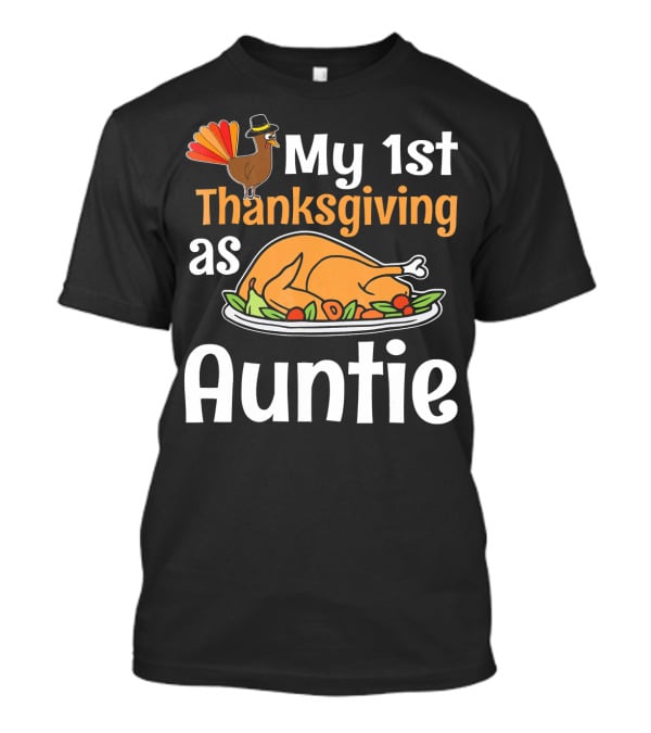 My 1st Thanksgiving As Auntie Turkey Dish T-Shirt