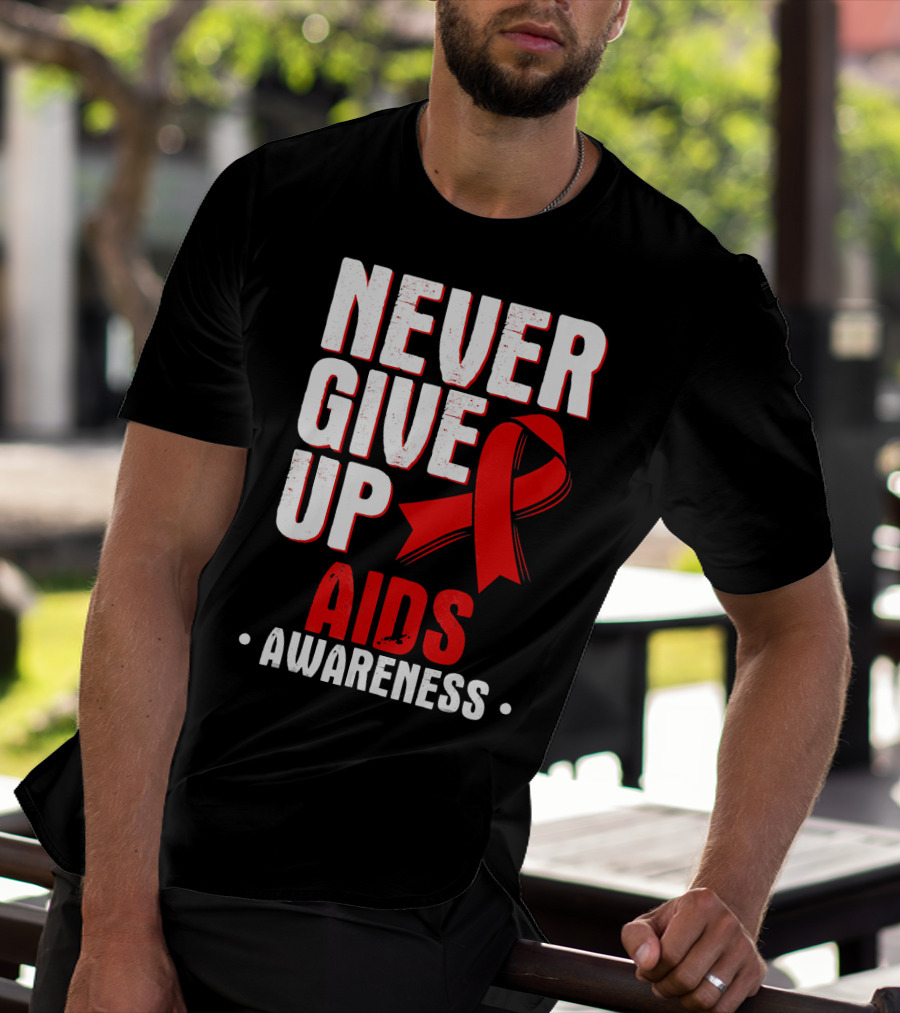 Never Give Up AIDS Awareness T-Shirt