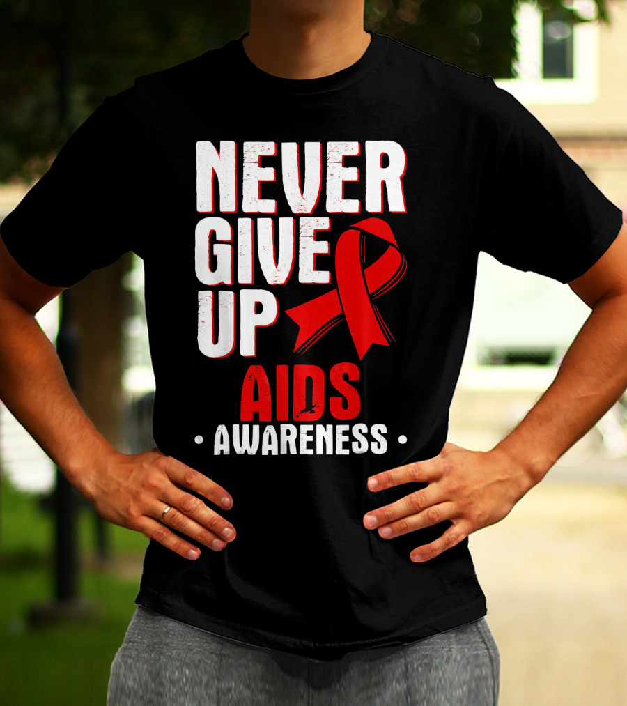 Never Give Up AIDS Awareness T-Shirt